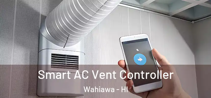  Smart AC Vent Controller Wahiawa - HI