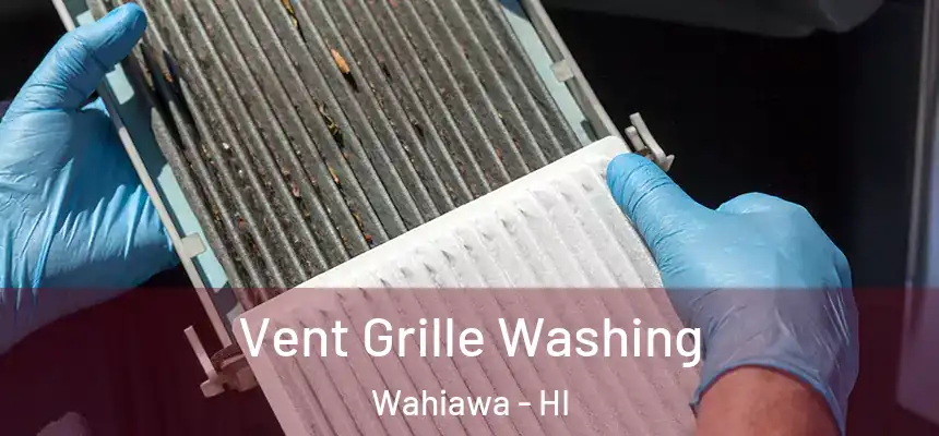  Vent Grille Washing Wahiawa - HI